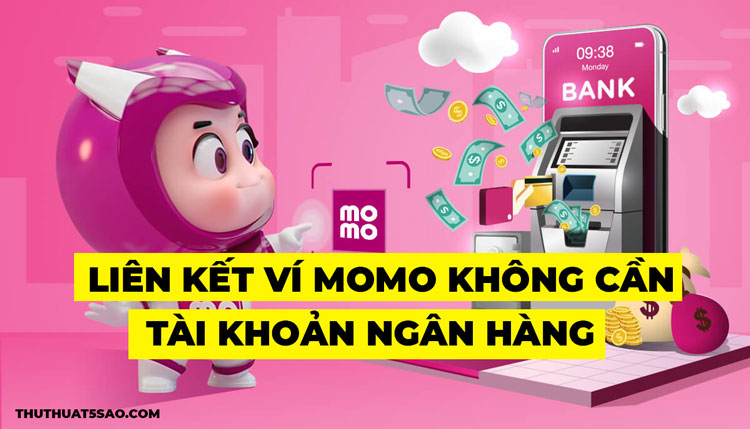 Liên kết ví momo không cần tài khoản ngân hàng mới nhất 2021