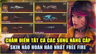 Free Fire | Chấm Điểm Tất Cả Súng Nâng Cấp: Skin Nào Hoàn Hảo Nhất Free  Fire? | Rikaki Gaming - Youtube
